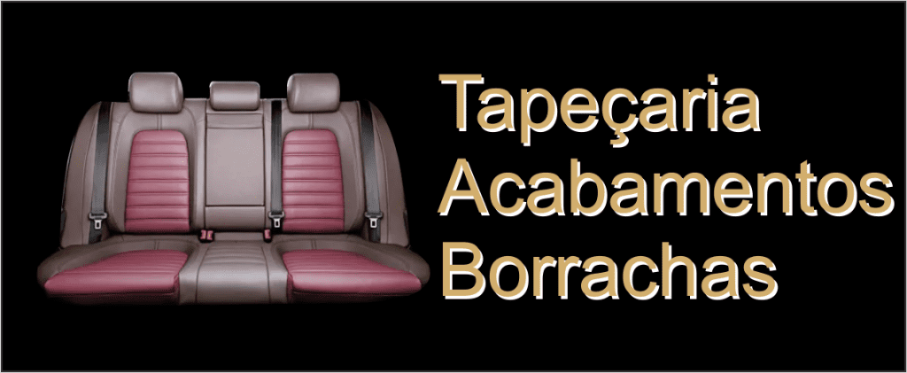 Tapeçaria Acabamentos Borrachas